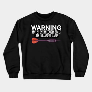 Warning May spontaneously start talking about darts Crewneck Sweatshirt